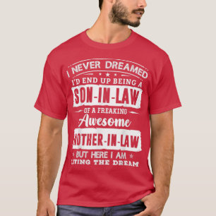 I Never Dreamed I'd End Up Being A SonInLaw Mother T-Shirt