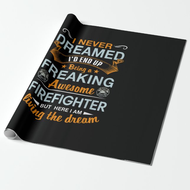 I Never Dreamed Id End Up Being Awesome Firefigter Wrapping Paper (Unrolled)