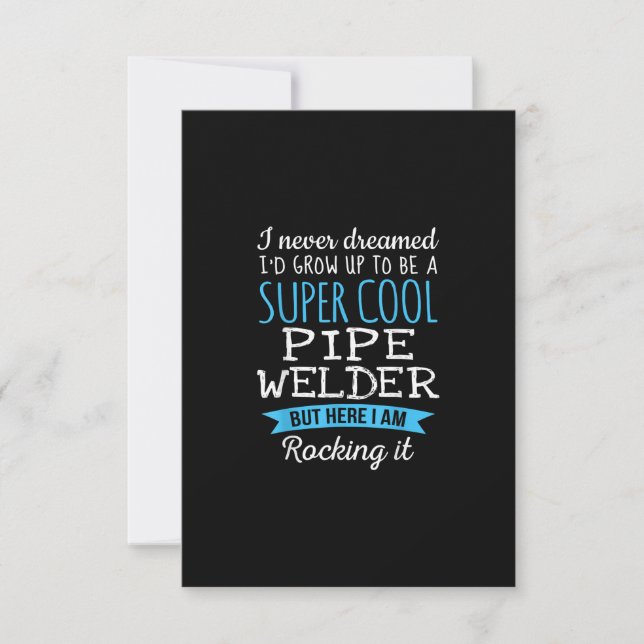 I Never Dreamed I'd Grow Up Super Cool Pipe Welder Thank You Card (Front)