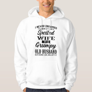 I never dreamed i'd grow up to be a spoiled t shir hoodie
