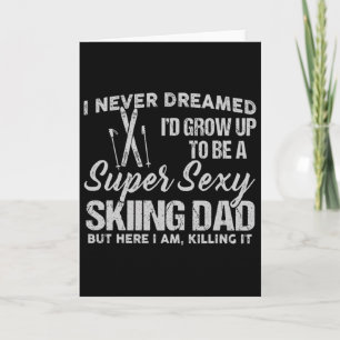 I Never Dreamed I'd Grow Up To Be A Super Y Skiing Card