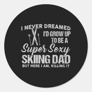 I Never Dreamed I'd Grow Up To Be A Super Y Skiing Classic Round Sticker