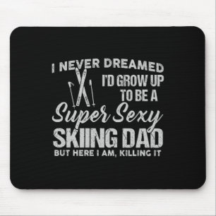 I Never Dreamed I'd Grow Up To Be A Super Y Skiing Mouse Pad