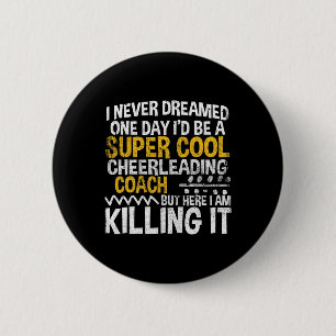 I Never Dreamed One Day I'd Be Cool Cheerleading C 6 Cm Round Badge