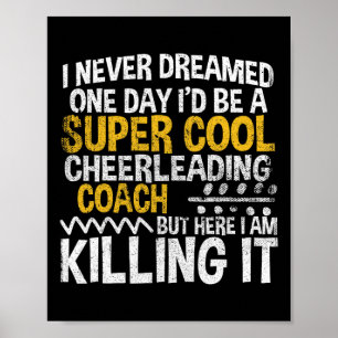 I Never Dreamed One Day I'd Be Cool Cheerleading C Poster