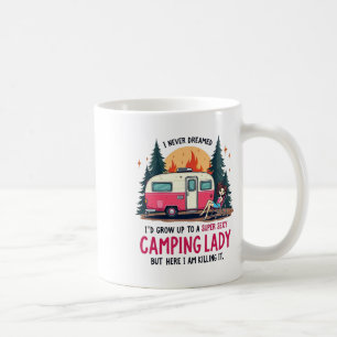 I Never Dreamed Super Y Camping Lady Killing It Ou Coffee Mug