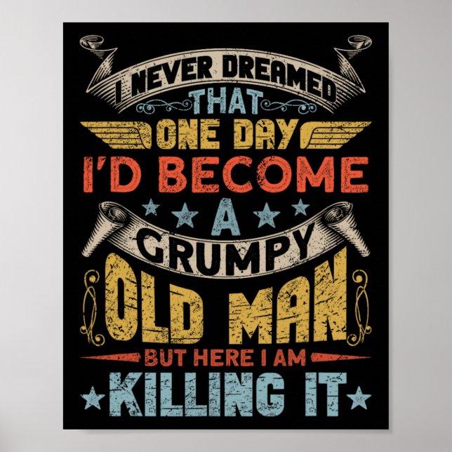 I Never Dreamed That I&# d Become A Grumpy Old Ma Poster (Front)