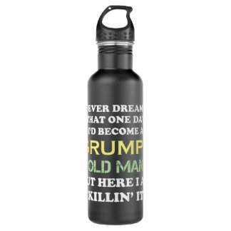 I Never Dreamed That I'd Become A Grumpy Old Man 710 Ml Water Bottle