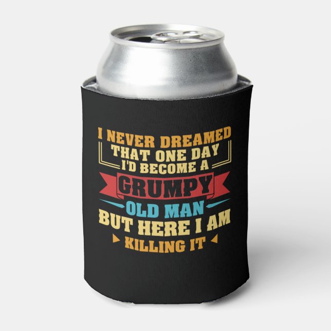 I Never Dreamed That One Day Grumpy Old Fart Can Cooler (Can Front)
