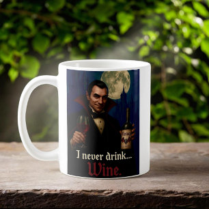 “I Never Drink… Wine” Vampire Horror Humour Coffee Mug