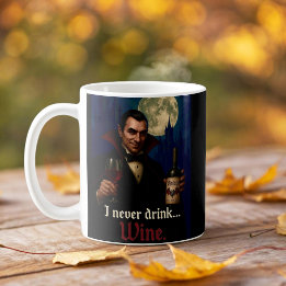“I Never Drink… Wine” Vampire Horror Humour Coffee Mug