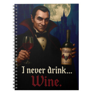 “I Never Drink… Wine” Vampire Horror Humour  Notebook