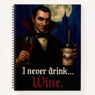 “I Never Drink… Wine” Vampire Horror Humour Notebook