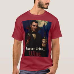 “I Never Drink… Wine” Vampire Horror Humour T-Shirt