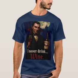 “I Never Drink… Wine” Vampire Horror Humour T-Shirt