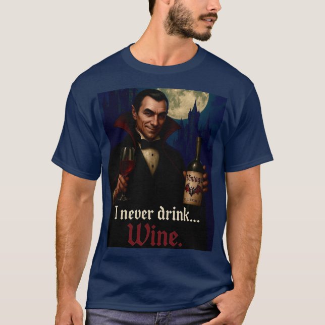 “I Never Drink… Wine” Vampire Horror Humour  T-Shirt (Front)