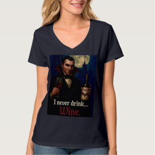 “I Never Drink… Wine” Vampire Horror Humour  T-Shirt