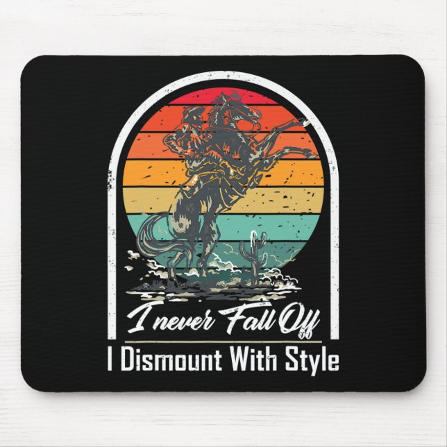 I Never Fall Off I Dismount With Style Horse Lover Mouse Pad (Front)