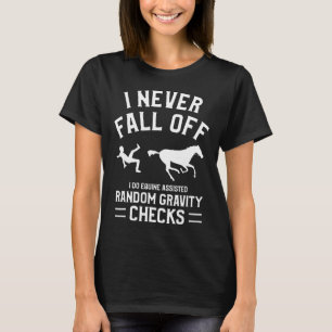 I Never Fall Off I Do Equine Isted Random Gravity T-Shirt