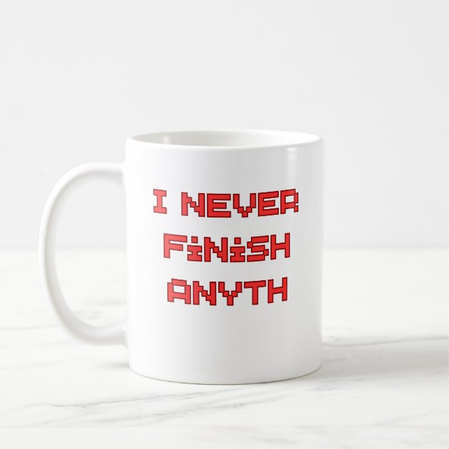 I Never Finish Anyth Funny Procrastination Quote Coffee Mug (Left)