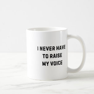 I Never Have To Raise My Voice Funny Teacher White Coffee Mug
