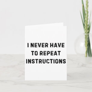 I Never Have To Repeat Instructions Teacher White Card