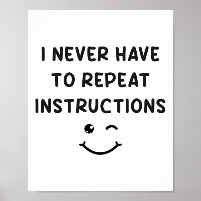 I Never Have To Repeat Instructions Teacher White  Poster (Front)