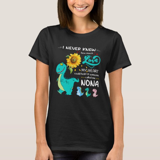 I Never Knew How Much Love My Heart Called Me Nona T-Shirt (Front)