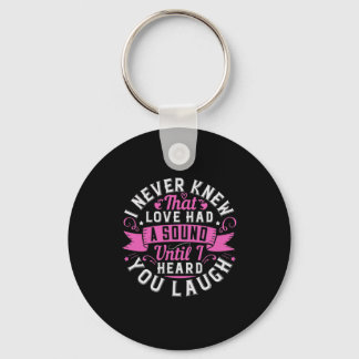 I Never Knew That Love Had A Sound Until I Heard Y Key Ring