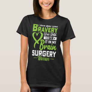 I Never Knew What Bravery Was Brain Surgery Surviv T-Shirt