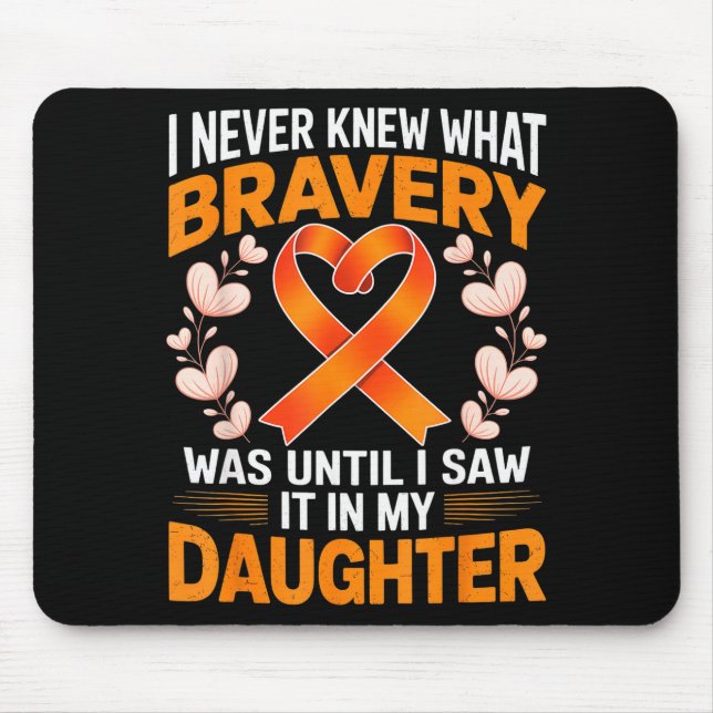 I Never Knew What Bravery Was Leukemia Awareness S Mouse Pad (Front)