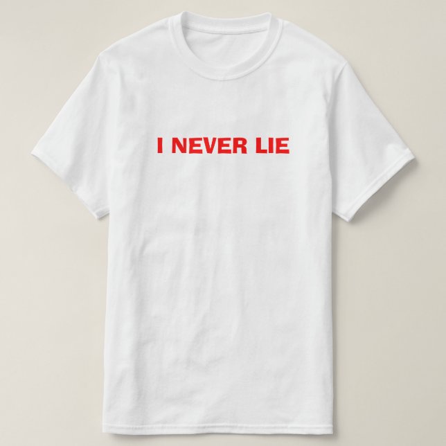 I Never Lie, White Lie Shirt (Design Front)