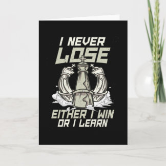 I Never Lose Chess I win or i learn Card