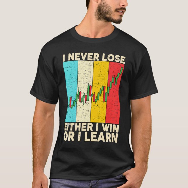 I Never Lose Either I Win Or I Learn Stock Trading T-Shirt (Front)