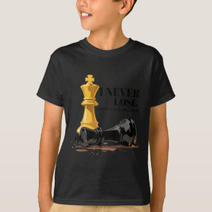 I Never Lose Either I Win Or Learn Chess Quote T-Shirt