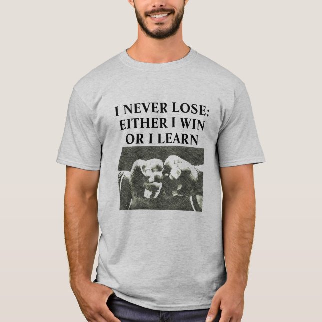 I Never Lose Martial Arts Shirt (Front)
