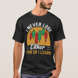 I Never Lose T-Shirt