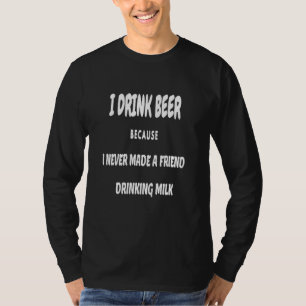 I Never Made A Friends Drinking Milk T-Shirt