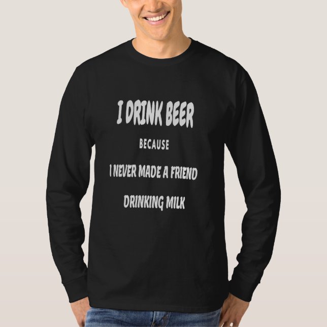 I Never Made A Friends Drinking Milk T-Shirt (Front)