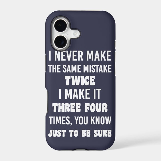 I Never Make The Same Mistake.. | Funny Sarcastic (Back)