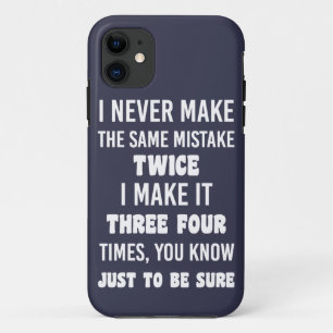 I Never Make The Same Mistake.. Funny Sarcastic Case-Mate iPhone Case