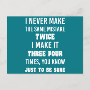 I Never Make The Same Mistake.. Funny Sarcastic Postcard