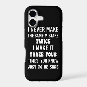 I Never Make The Same Mistake Twice
