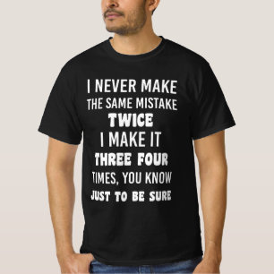 I Never Make The Same Mistake Twice T-Shirt