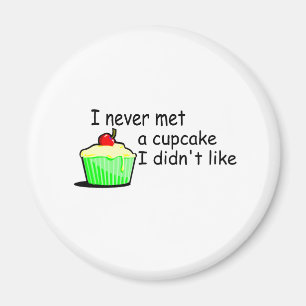 I Never Met A Cupcake I Didn't Like Magnet