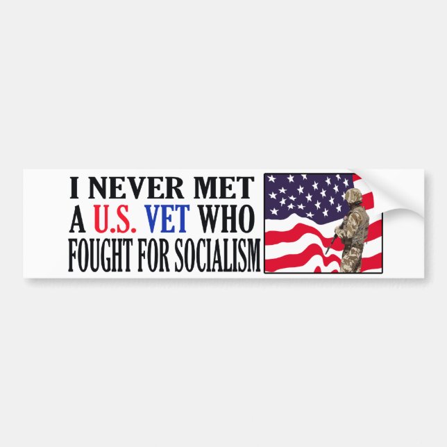 I Never Met A US Vet Who Fought For Socialism Bumper Sticker (Front)