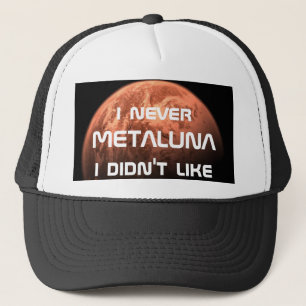 I never Metaluna I didn't like! Trucker Hat