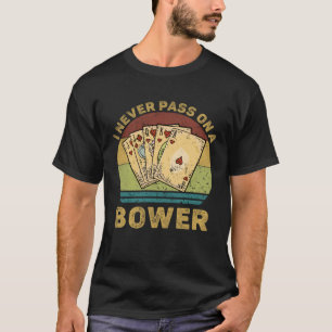I Never Pass On A Bower Vintage Euchre Card Game T-Shirt