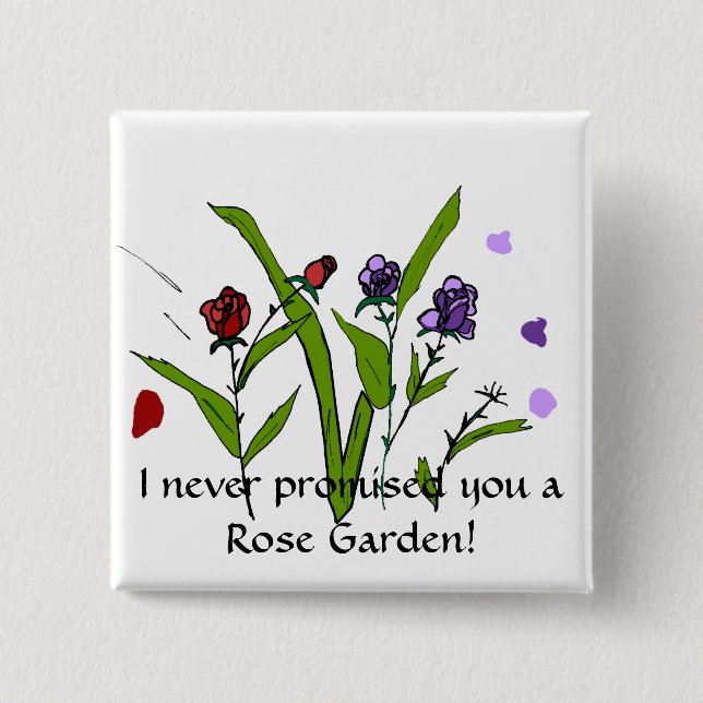 I never promised you a Rose garden button (Front)