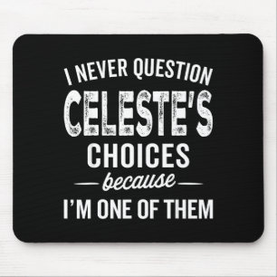 I Never Question Celeste’s Choices Celeste D Name Mouse Pad